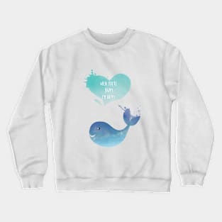 Blue Whale Love - When you are happy I am happy - Happy Valentines Day Crewneck Sweatshirt